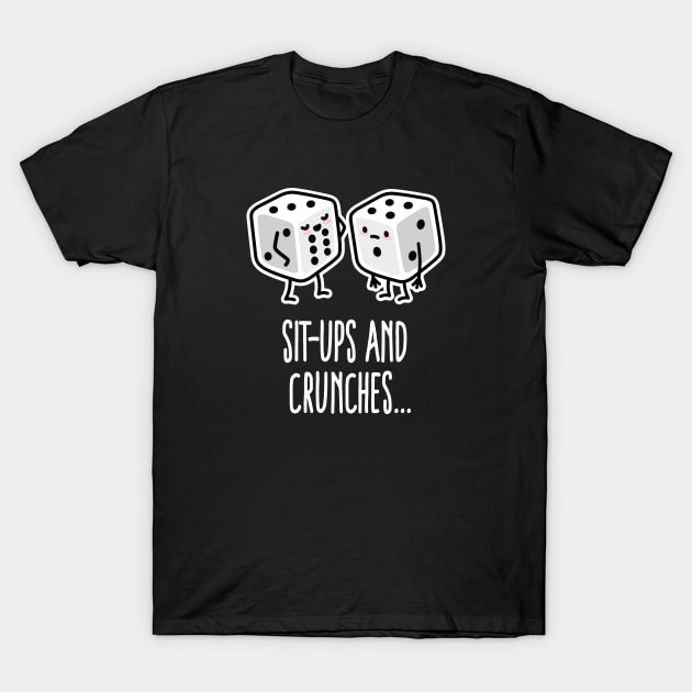 Sit-ups Crunches gym dices Six pack abs fitness T-Shirt by LaundryFactory